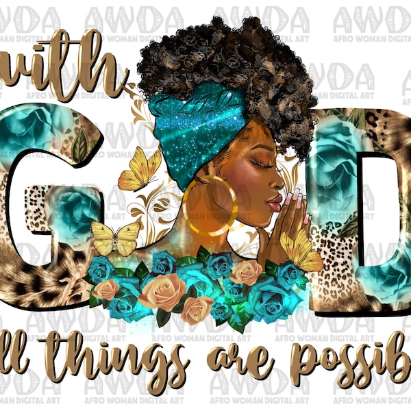 With god all things are possible black woman png sublimation design download, afro woman png, Christian png, afro png, sublimate download