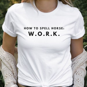 How to Spell Horse T-Shirt Funny Horse Shirt for Horse Girl Gift Funny Cowgirl T-Shirt for Horseback Riding Gift Horse Friend Birthday Gift