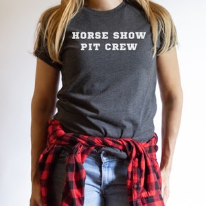 Horse Show Pit Crew T-Shirt, Horse Show T-Shirt, Horseback Rider T-Shirt, Gift for Horse Friend, Horse Friend T-Shirt