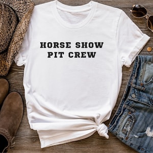 Horse Show Pit Crew T-Shirt, Horse Show T-Shirt, Horseback Rider T-Shirt, Gift for Horse Friend, Horse Friend T-Shirt