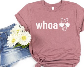 Whoa T-Shirt, Funny Horse T-Shirt, T-Shirt for Horseback Rider, Horse Birthday Gift, Horse Owner T-Shirt, Barn Shirt