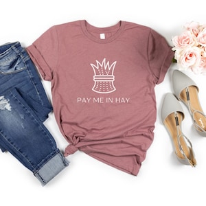 Pay Me in Hay T-Shirt, Womens Horse Shirt, Barnyard Shirt, Womens Farm Shirt, Horseback Riding Shirt, Cowgirl Shirt, Country Girl Shirt