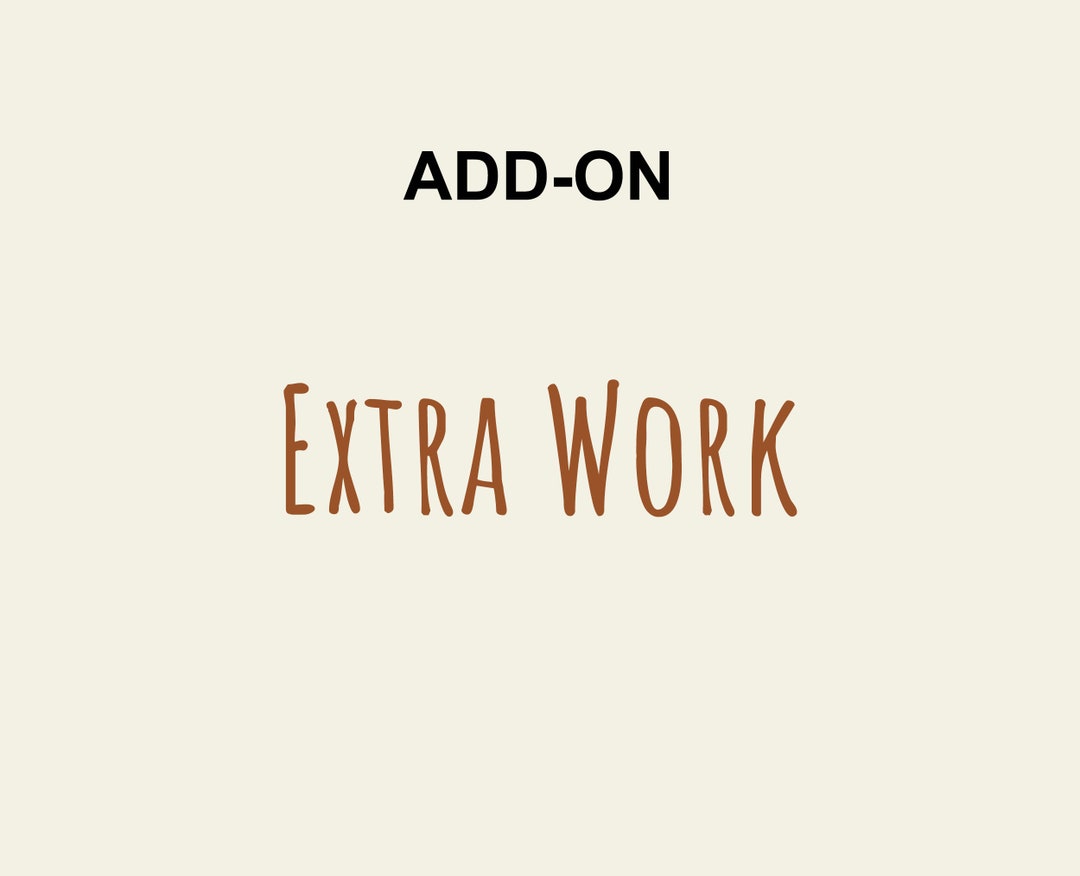 Extra Work. ADD-ON - Etsy