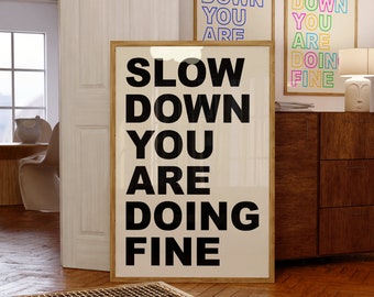 Slow Down You Are Doing Fine Print, Motivational Wall Art (Digital Download)