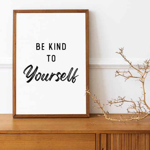Be Kind to Yourself, Printable Quotes, Motivational Print, Wall Decor,  Quote Print, Quote Wall Art, Be Kind Print, Inspirational Quotes 