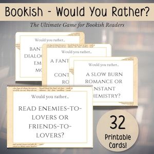 May include: A set of printable "Would You Rather?" cards for book lovers. The cards feature questions like "Read enemies-to-lovers or friends-to-lovers?" and "A slow burn romance or instant chemistry?" The set includes 32 cards.