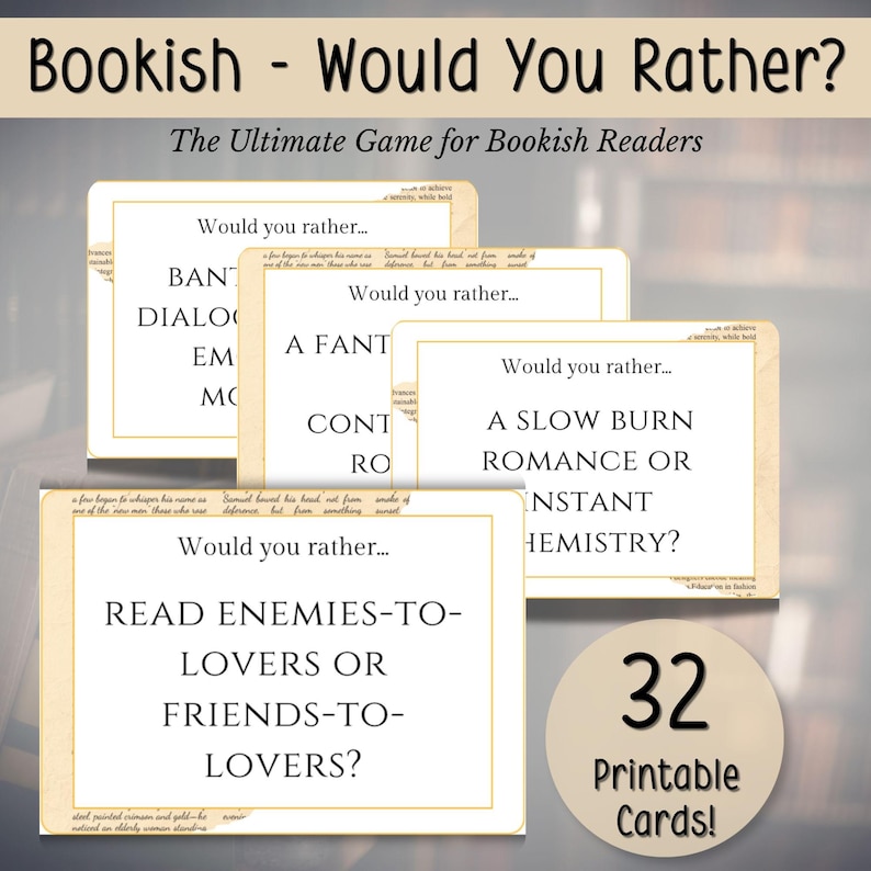 May include: A set of printable "Would You Rather?" cards for book lovers. The cards feature questions like "Read enemies-to-lovers or friends-to-lovers?" and "A slow burn romance or instant chemistry?" The set includes 32 cards.