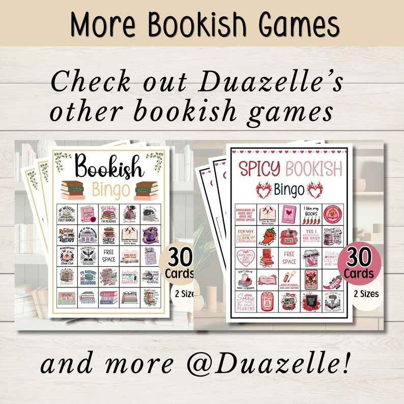 May include: Two bingo game sets are displayed, titled "Bookish Bingo" and "Spicy Bookish Bingo." Each set includes 30 cards in 2 sizes. The image features text that reads "More Bookish Games" and "Check out Duazelle's other bookish games."