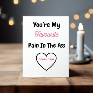 Funny Valentines Card | You&#39;re My Favourite pain In The Ass | Funny Valentines Day Card | Funny Anniversary card | Relationship Card