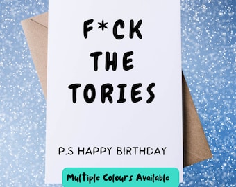 F*CK The Tories | Funny Birthday Card | Political Humour | Adult Humour Card | Rude Birthday Card | Adult Birthday Card | 4 Colour Options