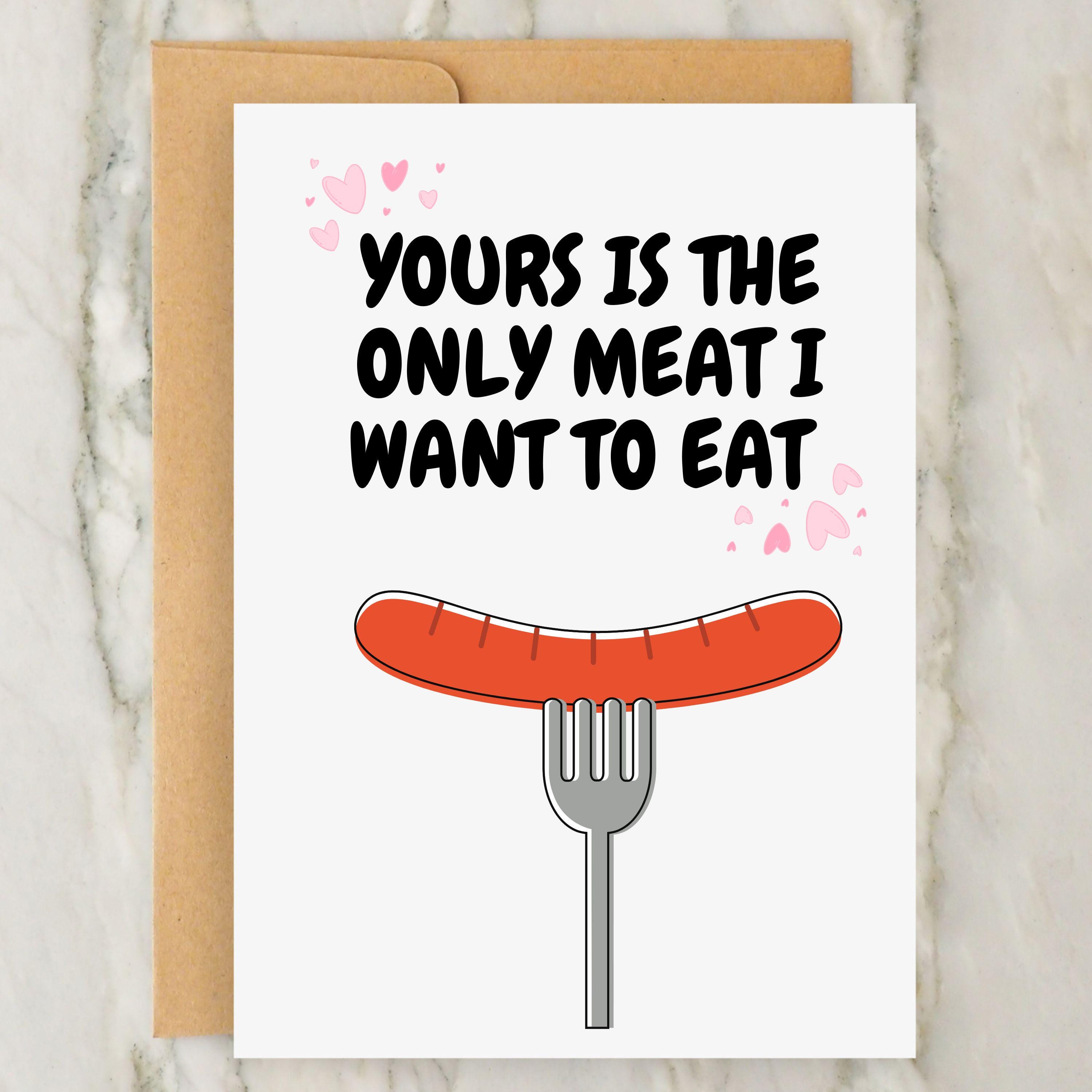 Valentines Card| Funny  Card | Funny Anniversary Card | Rude Card | Adult Humour | Banter| | Yours is The Only Meat I Want To Eat