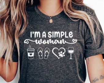 I'm a Simple Woman Tshirt, Coffee Dog Wine Girl Shirt, Simple Girl Tee, Funny Womens Shirts, Gift for Women, Gift for Her, Gift for Mom