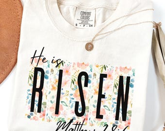 Comfort Colors® Easter He Is Risen Shirt for Women, Floral Easter Shirt, Christian Easter Tshirt, Religious Easter T-shirt, Easter Gift