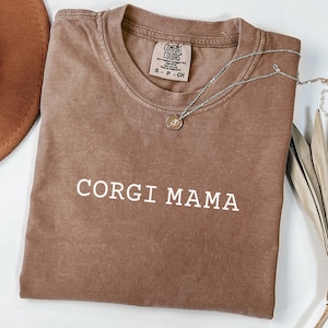 Comfort Colors® Corgi Mama Shirt, Corgi Mom Shirt, Corgi Shirts Women, Corgi Mom Gift, Corgi Owner Gifts, Corgi Tshirt, Corgi Gifts for Her