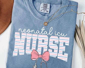 Comfort Colors® Neonatal ICU Nurse Shirt, Neonatal Intensive Care Unit Shirt, NICU Nurse Shirt, NICU Nurse Gifts, Neonatal Nurse Tee Shirt