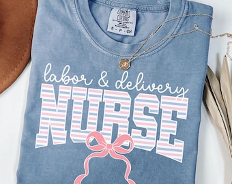 Comfort Colors® Labor and Delivery Nurse Shirt, Nurse Bow Shirt, Labor and Delivery T-shirts, L and D Gifts, Labor Nurse Tee, L&D T shirt