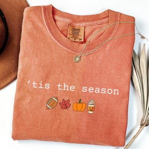 Comfort Colors® Fall Tis the Season Shirt, Fall Season Shirt, Fall Tshirt Women, Fall Coffee Shirt, Football Season Tee, Pumpkin Spice Shirt