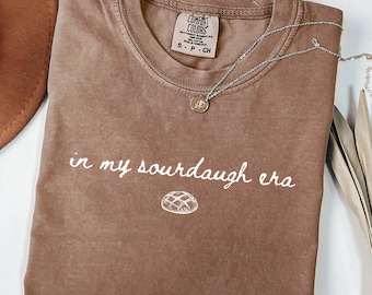 Comfort Colors® Sourdough Shirt, Womens Sourdough Baking Shirt, Breadmaker Gifts, Sourdough T-shirt, Sourdough Gifts, Breadmaking Gifts