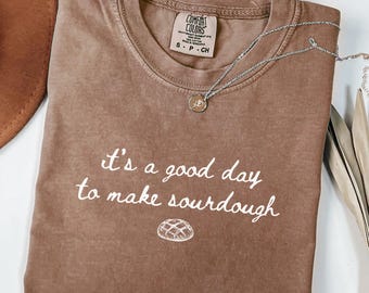 Comfort Colors® Sourdough Shirt, Womens Sourdough Baking Shirt, Breadmaker Gifts, Sourdough T-shirt, Sourdough Gifts, Breadmaking Gifts