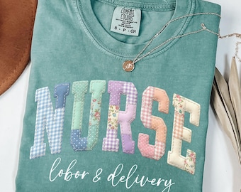 Comfort Colors® Faux Patchwork Labor and Delivery Nurse Shirt, Labor and Delivery T-shirts, L and D Gifts, Labor Nurse Tee, L&D T shirt