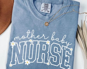 Mother Baby Nurse Shirt Comfort Colors®, Mother Baby Tee, Mother Baby Unit Tshirt, Postpartum Nurse, Mother Baby Gifts, Nurse Daisy Shirt