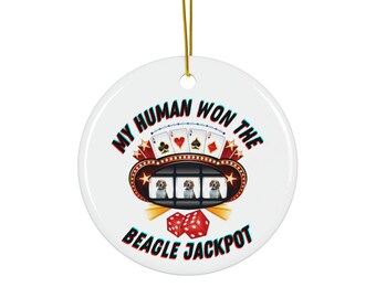 My Human Won Beagle Jackpot My Ceramic Ornament, 4 Shapes