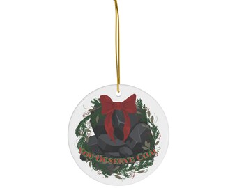 Funny Christmas Ornament: You Deserve Coal Ceramic Ornament