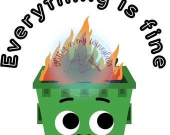 Dumpster Fire Download cute everything is fine cartoon dumpster  SVG/DTF/Sublimation Digital Download