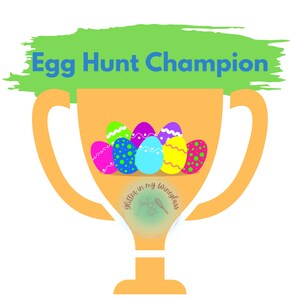 May include: A gold trophy with a green and white paint splatter background. The text "Egg Hunt Champion" is written in blue on the background. The trophy is filled with colorful Easter eggs.