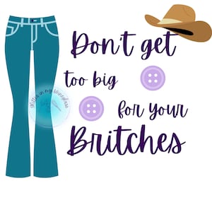 Werden Sie nicht zu groß für Ihre Britches SVG/DTF/Sublimation Digitaler Download