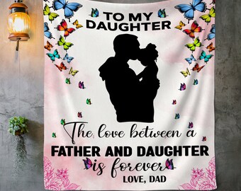 To My Daughter Fleece or Sherpa Throw Blanket, Love Between Father and Daughter Blanket, Daughter Birthday Gift, Daddy Daughter Blanket Gift