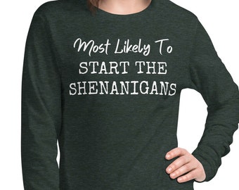 Most likely to start the shenanigans long sleeved tee. St. Patrick's Day tee, Unisex Lightweight Long Sleeve Tee