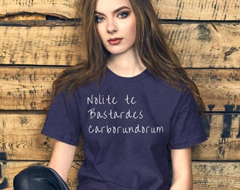 Nolite te Bastardes Carborundorum t shirt, don't let the bastards grind you down tee, feminist gift, Unisex t-shirt