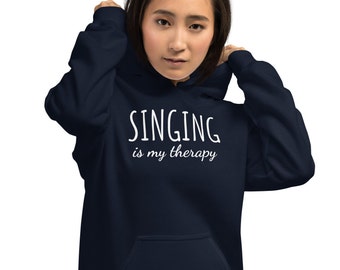 Singing is my therapy hoodie, singing hooded sweatshirt, singer hoodie, Unisex Hoodie