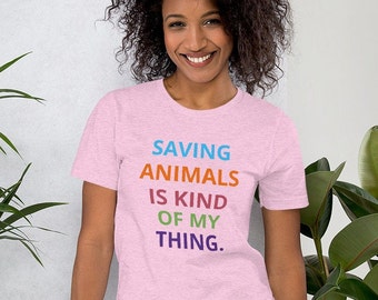 Saving Animals is kind of my thing t shirt, rescue tee, animal lover, unisex t-shirt