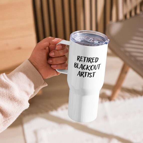 Retired blackout artist travel mug with handle, celebrate sobriety cup,  addiction awareness, al-anon, sober living, Travel mug with a handle