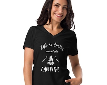Life is Better around the Campfire t shirt, camping tee, camper, outdoors, outdoor, outside, Women’s relaxed v-neck t-shirt