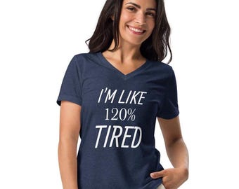 Funny exhaustion t shirt, 120 percent tired tee, exhausted, mom, dad, new parent, Women’s relaxed v-neck t-shirt