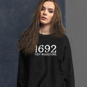 1692 They missed one sweatshirt, Salem witch trials, witches, Halloween, Unisex Sweatshirt