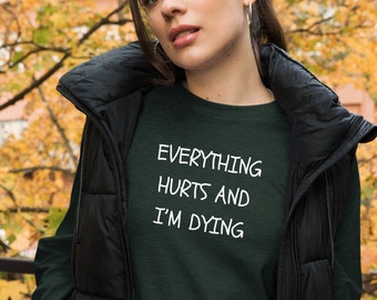 Everything hurts and I'm dying long sleeved tee, funny workout shirt, gym, sarcastic, Unisex Lightweight Long Sleeve Tee