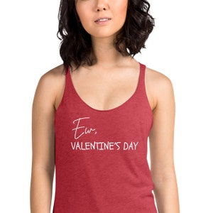 Ew, Valentine's Day racerback tank top, funny anti-Valentine's Day tank, sarcastic Valentine's tank, Women's Racerback Tank