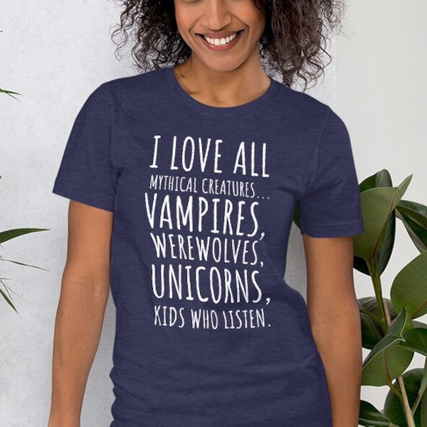 I love all mythical creatures, vampires, werewolves, unicorns, kids who listen t shirt, funny tee, mom, dad, parents, Unisex t-shirt