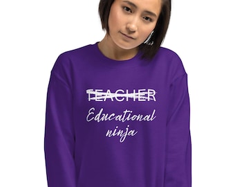 Teacher, educational ninja sweatshirt, funny teaching, favorite teacher gift, educator, Unisex Sweatshirt