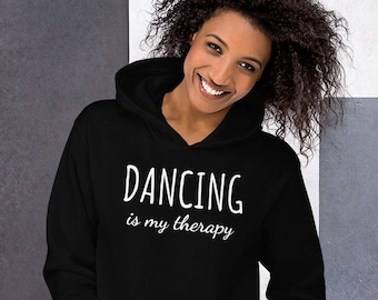 Dancing is my therapy hoodie, dancing hooded sweatshirt, dancer hoodie, Unisex Hoodie