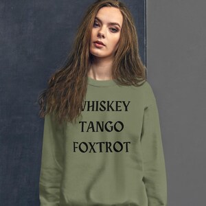 Whiskey Tango Foxtrot sweatshirt, funny WTF, sarcastic, swearing helps, phonetic alphabet, sarcasm, Unisex Sweatshirt