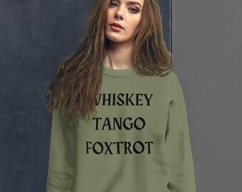 Whiskey Tango Foxtrot sweatshirt, funny WTF, sarcastic, swearing helps, phonetic alphabet, sarcasm, Unisex Sweatshirt