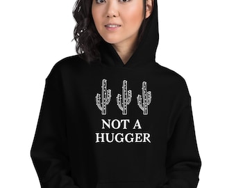 Not a hugger hoodie, anti-social hooded sweatshirt, sarcastic hoodie, funny cactus hoodie, Unisex Hoodie