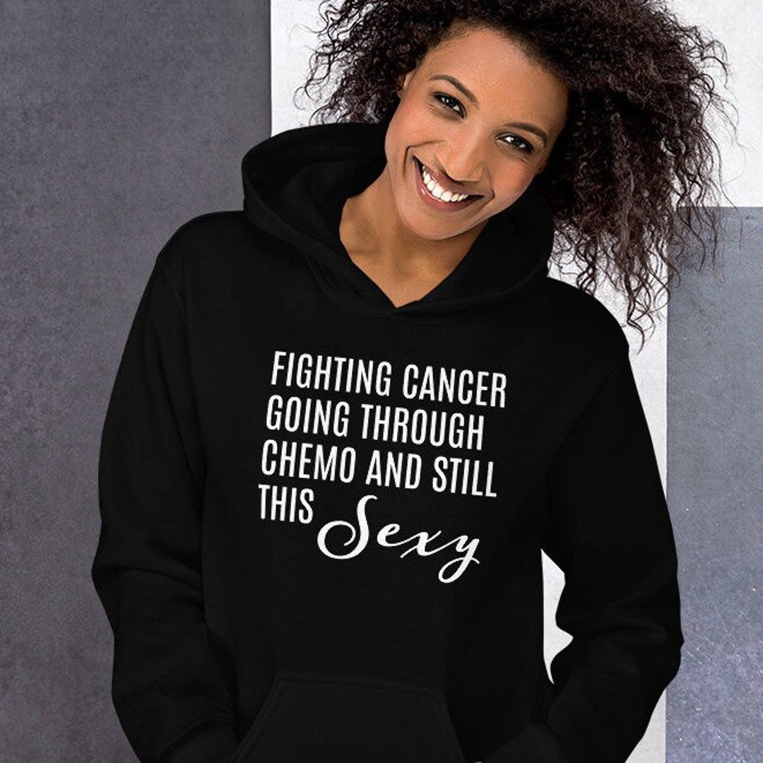 Fighting Cancer, Going Through Chemo and Still This Sexy Hoodie, Cancer ...