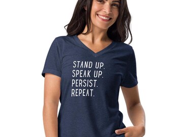 Stand Up. Speak Up. Persist. Repeat. t shirt, protest tee, resist, smash the patriarchy, end the oligarchy, Women’s relaxed v-neck t-shirt