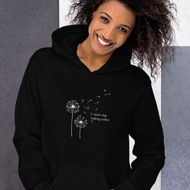 Never Stop Making Wishes Hooded Sweatshirt, Make a Wish, Dandelion